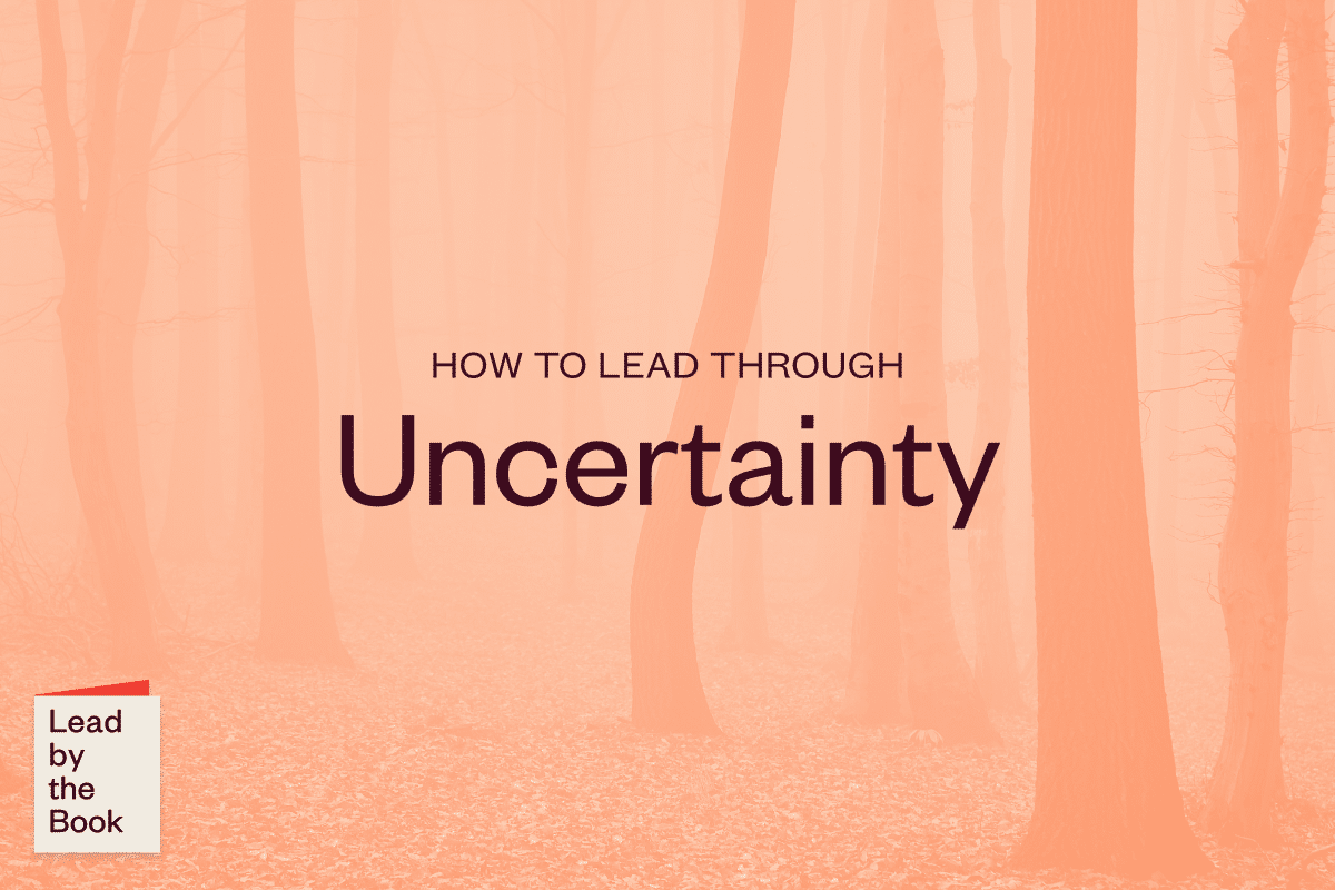 How to Lead through Uncertainty: Cultivate your Employees