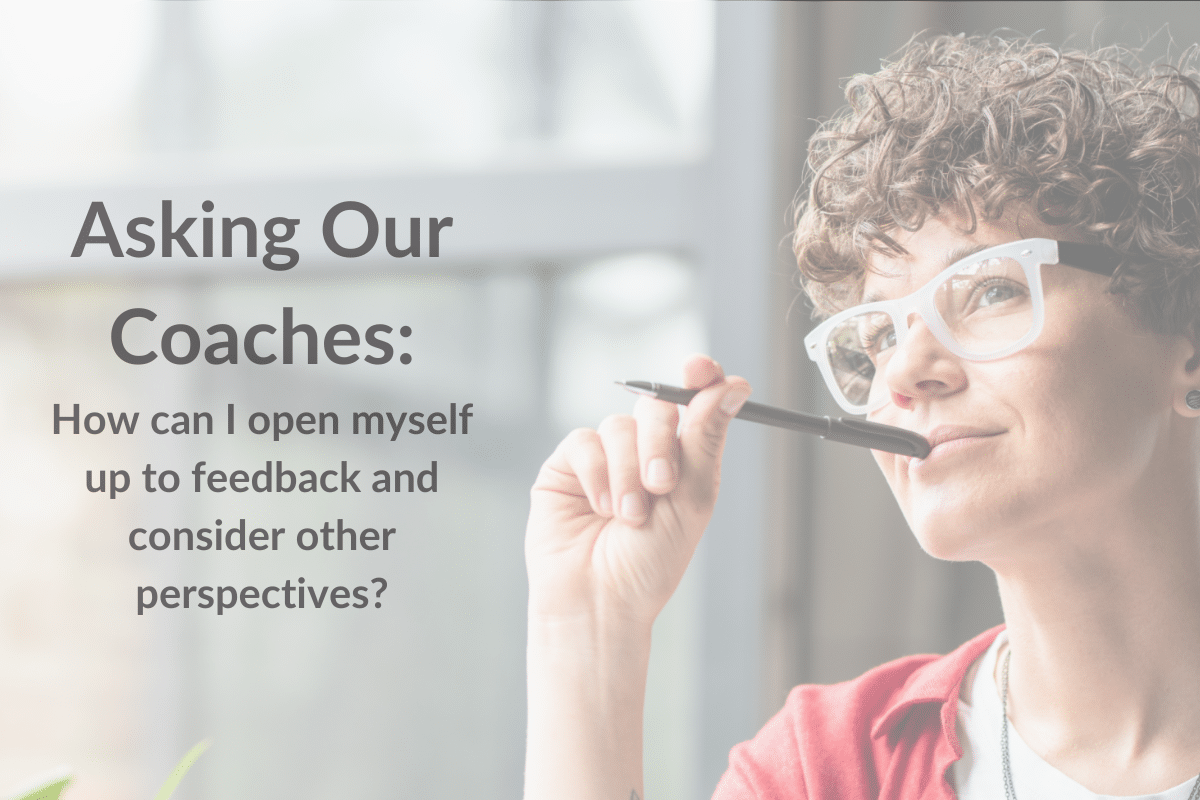 Asking Our Coaches: How to Open Up to Feedback