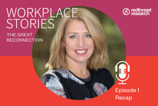 Header image for Workplace Stories, The Great Reconnection. A podcast by RedThread.