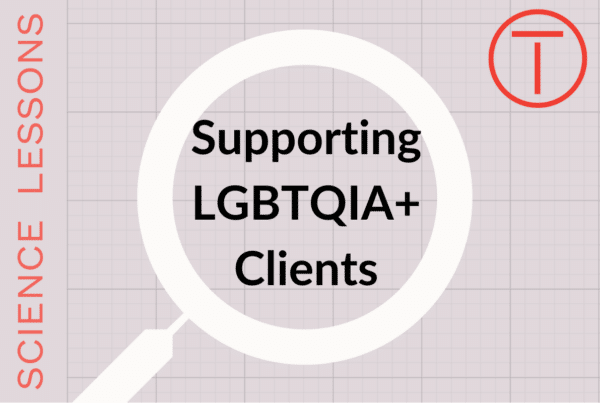 "Supporting LGBTQIA+ clients" inside a magnifying glass. Science Lessons is written on the left hand side.