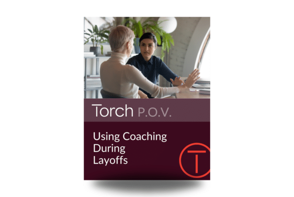 How to use coaching during layoffs Point of View by Torch.