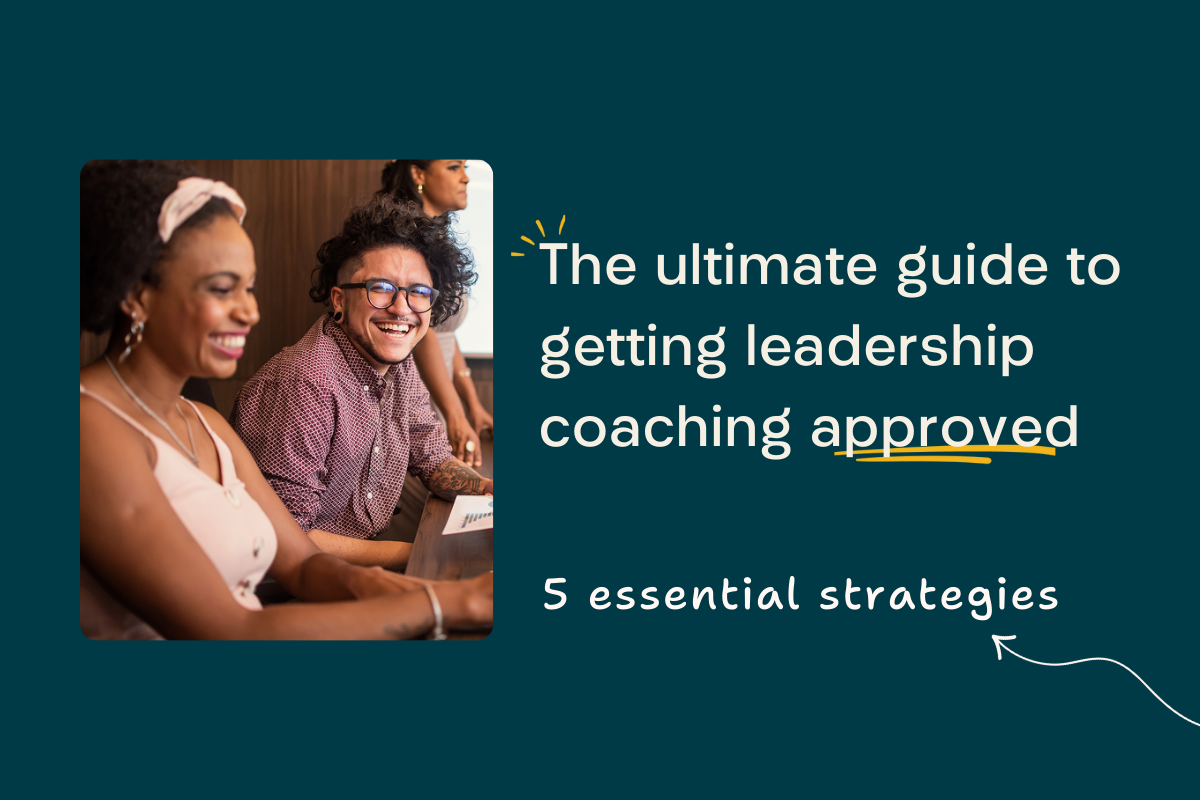 The ultimate guide to getting leadership coaching approved: 5 essential strategies